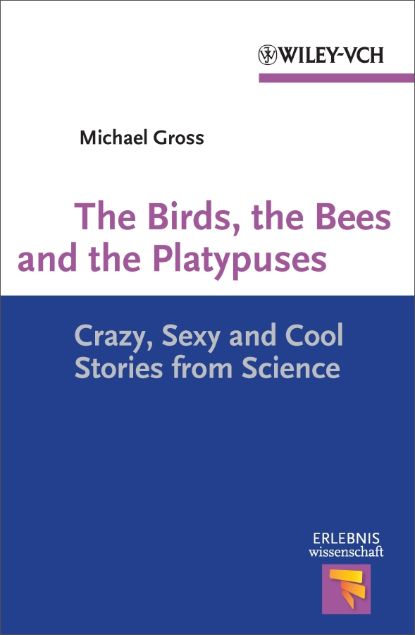 the birds, the bees and the platypuses - crazy, sexy and cool