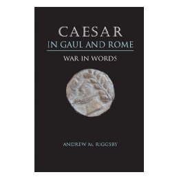 Caesar in Gaul and Rome: War in