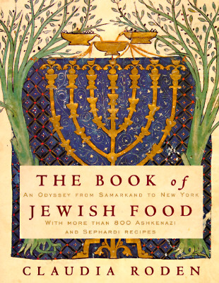 The Book of Jewish Food: An Odyssey from