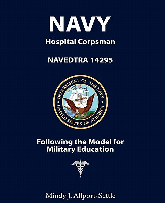 预订 Navy Hospital Corpsman: NAVEDTRA 14295 Following the Model for Militar 海军医院医护兵:NAVEDTRA 1429