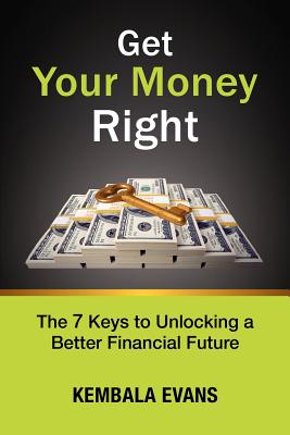 Get Your Money Right: The 7 Keys t