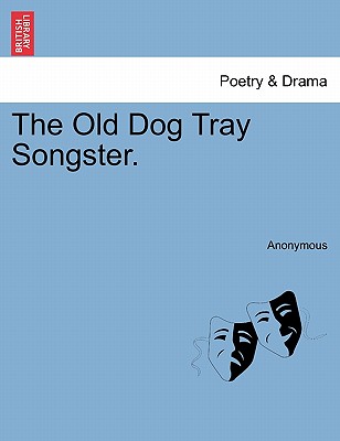 The Old Dog Tray Songster.