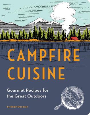 Campfire Cuisine: Gourmet Recipes for