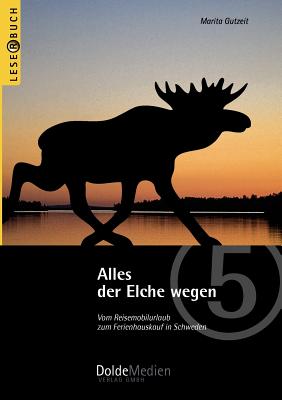 Alles Der Elche Wegen