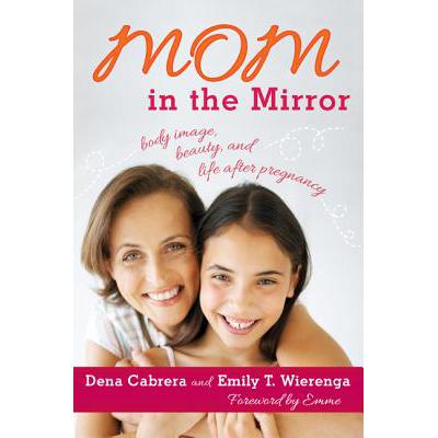 预订 Mom in the Mirror: Body Image, Beauty, and L...