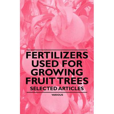 预订 Fertilizers Used for Growing Fruit Trees - Selected Articles