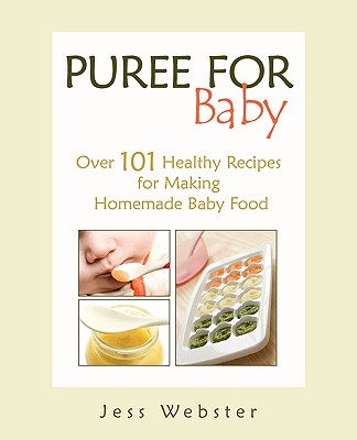 Puree for Baby: Over 101 Healthy Recipes