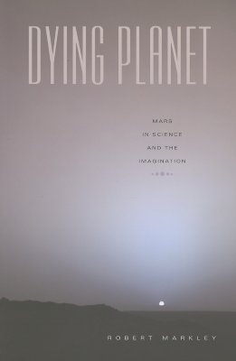 Dying Planet: Mars in Science and the