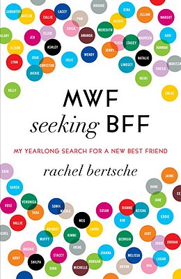 Mwf Seeking Bff: My Yearlong Search for