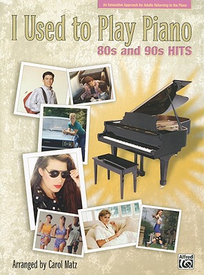 I Used to Play Piano: 80s and 90s Hits: