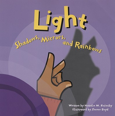 Light: Shadows, Mirrors, and Rainbows (Amazing Science)