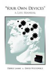 Your Own Devices: A Life Manual