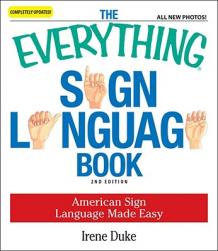 The Everything Sign Language Book: