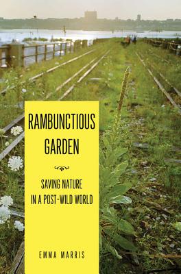 Rambunctious Garden: Saving Nature in a
