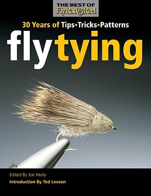 Fly Tying: 30 Years of Tips, Tricks, and