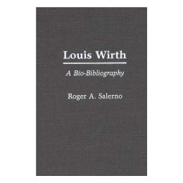 Louis Wirth: A Bio-Bibliography