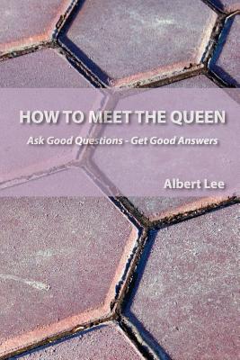 How to Meet the Queen (Ask Good