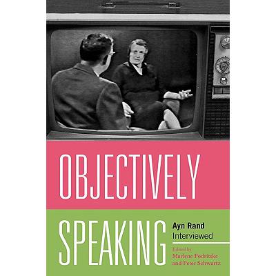 预订 Objectively Speaking : Ayn Rand Interviewed