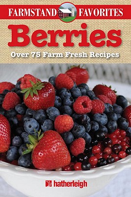 Berries: Over 75 Farm Fresh