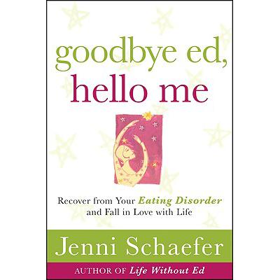 预订 Goodbye Ed, Hello Me: Recover from Your Eating Disorder and Fall in Love with Life