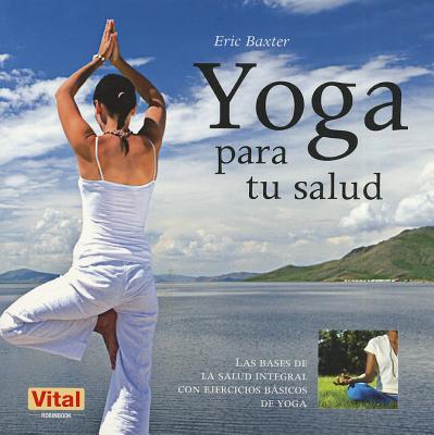 Yoga Para Tu Salud: Las Bases de