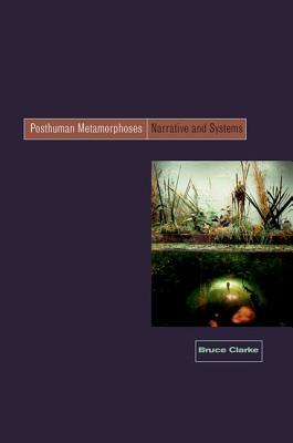 Posthuman Metamorphosis: Narrative and