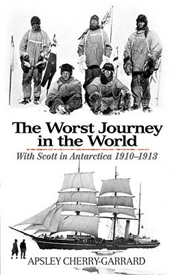 The Worst Journey in the World: With