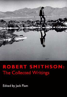 Robert Smithson: The Collected