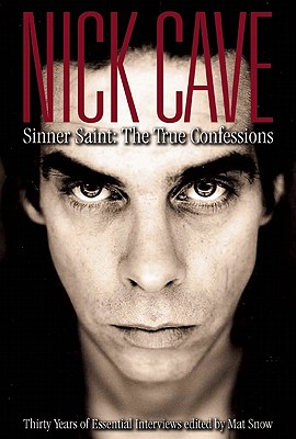 Nick Cave: Sinner Saint: The Tru