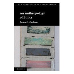 An Anthropology of Ethics