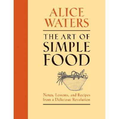预订 The Art of Simple Food: Notes, Lessons, and Recipes from a Delicious Revolution: A Cookbook