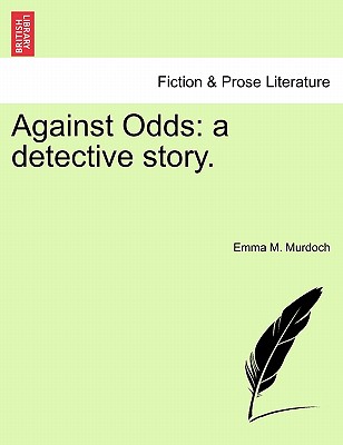 Against Odds: A Detective Story.