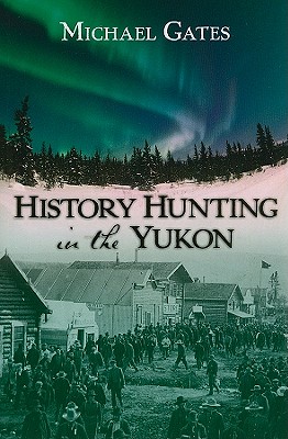 History Hunting in the Yukon