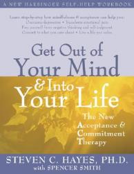 Get Out of Your Mind & Into Your Life: