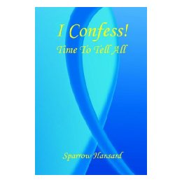 I Confess! - Time to Tell All