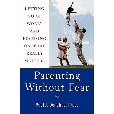 预订 Parenting without Fear: Overcome the Six Obstacles That Prevent You from Focusing on What Real...