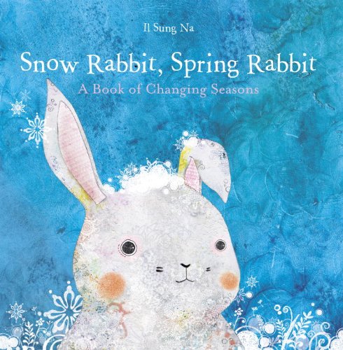 Snow Rabbit, Spring Rabbit: A Book of Changing Seasons [Board book]