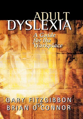Adult Dyslexia - A Guide For The