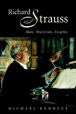 Richard Strauss: Man, Musician,