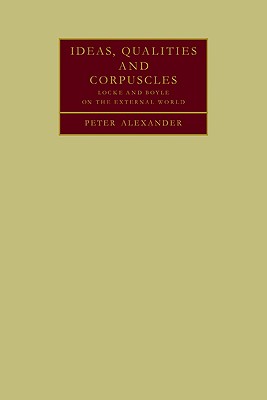 Ideas, Qualities and Corpuscles: Locke