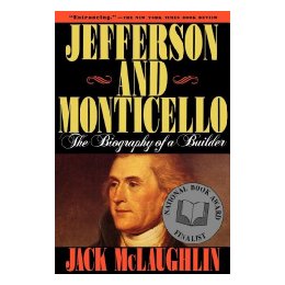 Jefferson and Monticello: The Biography