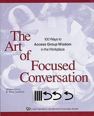 The Art of Focused Conversation: 100