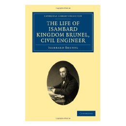 The Life of Isambard Kingdom Brunel,