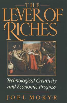 The Lever of Riches: Technological Creativity and Economic Progress