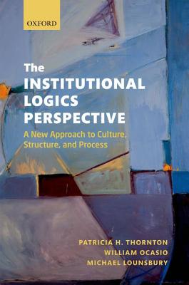 The Institutional Logics Perspective: A