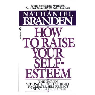 预订 How to Raise Your Self-Esteem: The Proven Action-Oriented Approach to Greater Self-Respect and...