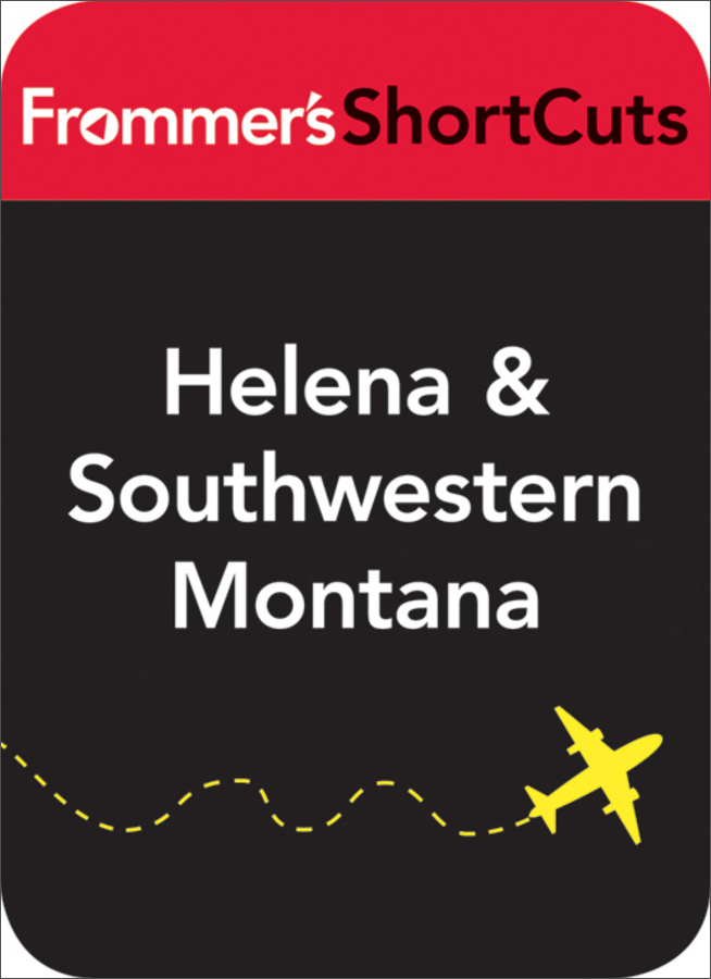 helena and southwestern montana: frommers shortcuts