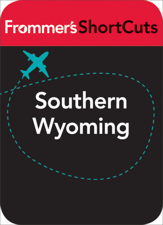 southern wyoming: frommers shortcuts