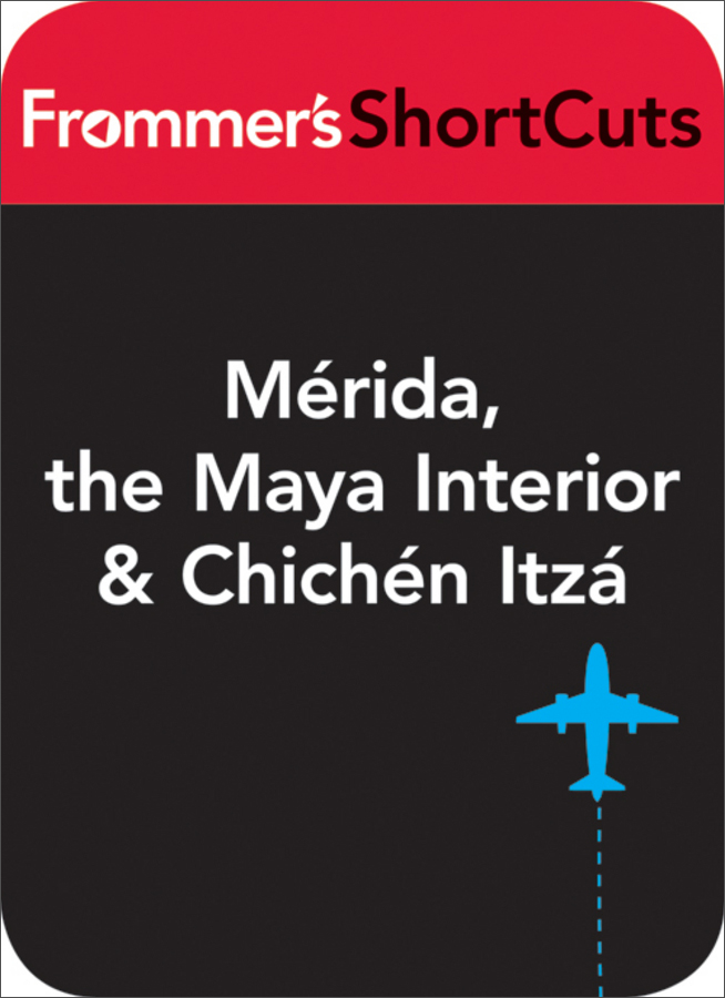 mrida, the maya interior and chichen-itza, mexico: frommers