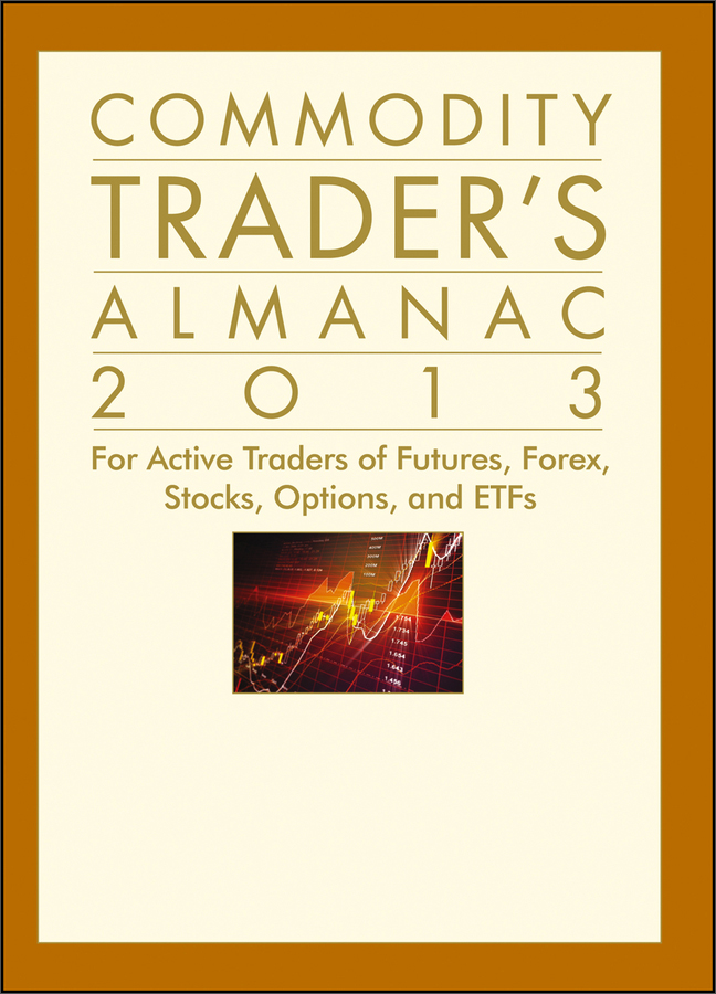 commodity traders almanac 2013:  for active traders of futures